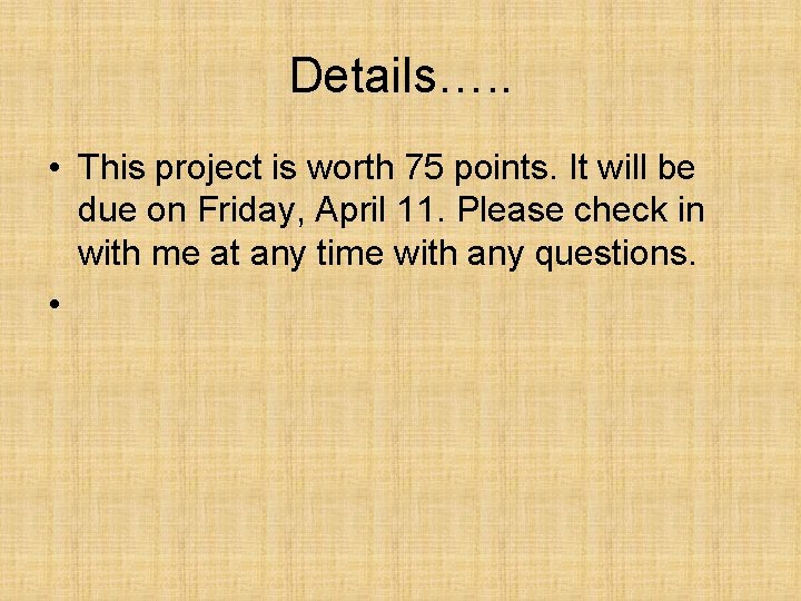 Details…. . • This project is worth 75 points. It will be due on