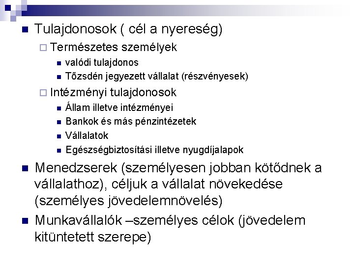 n Tulajdonosok ( cél a nyereség) ¨ Természetes n n valódi tulajdonos Tőzsdén jegyezett