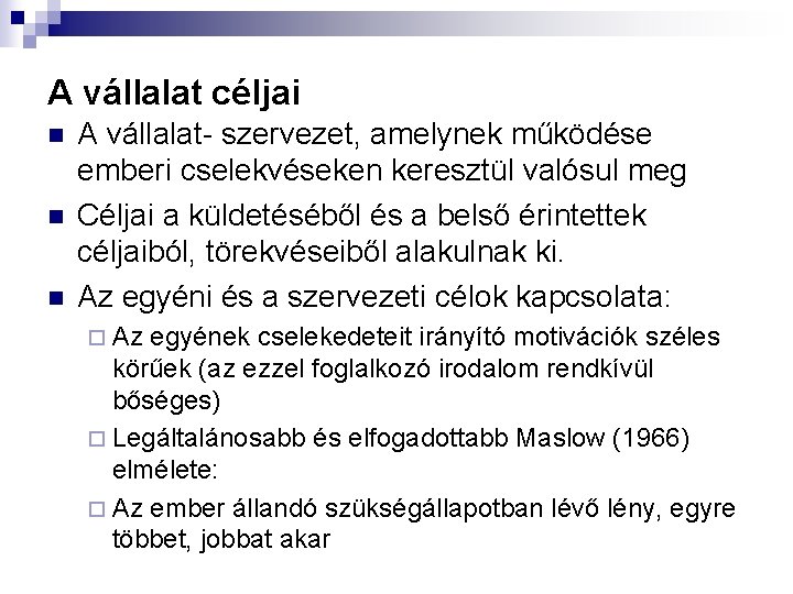 A vállalat céljai n n n A vállalat- szervezet, amelynek működése emberi cselekvéseken keresztül