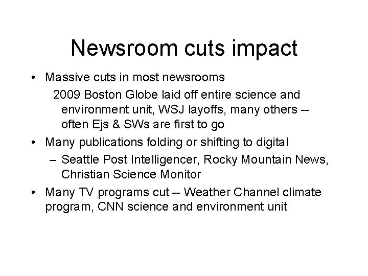 Newsroom cuts impact • Massive cuts in most newsrooms 2009 Boston Globe laid off