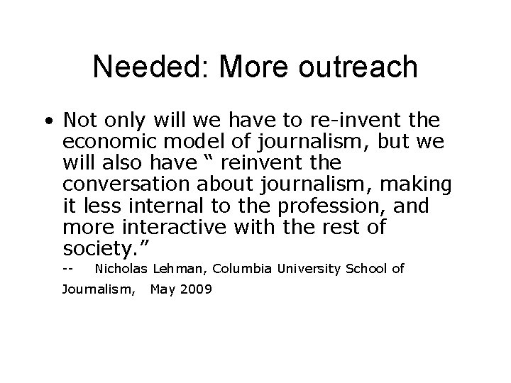 Needed: More outreach • Not only will we have to re-invent the economic model