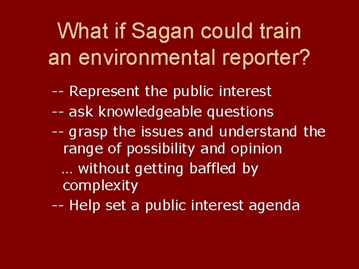 What if Sagan could train an environmental reporter? -- Represent the public interest --