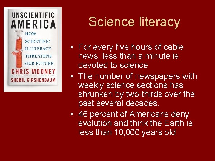 Science literacy • For every five hours of cable news, less than a minute