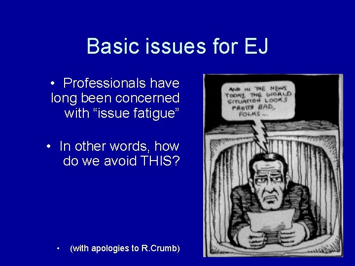 Basic issues for EJ • Professionals have long been concerned with “issue fatigue” •