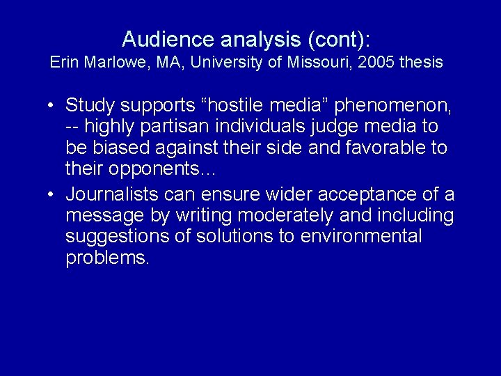 Audience analysis (cont): Erin Marlowe, MA, University of Missouri, 2005 thesis • Study supports