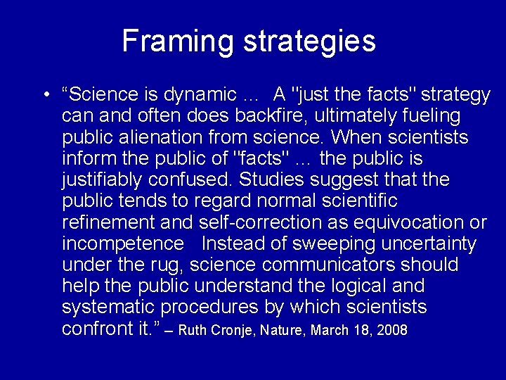 Framing strategies • “Science is dynamic … A "just the facts" strategy can and