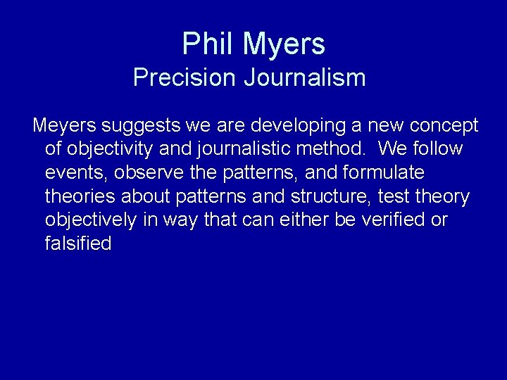 Phil Myers Precision Journalism Meyers suggests we are developing a new concept of objectivity