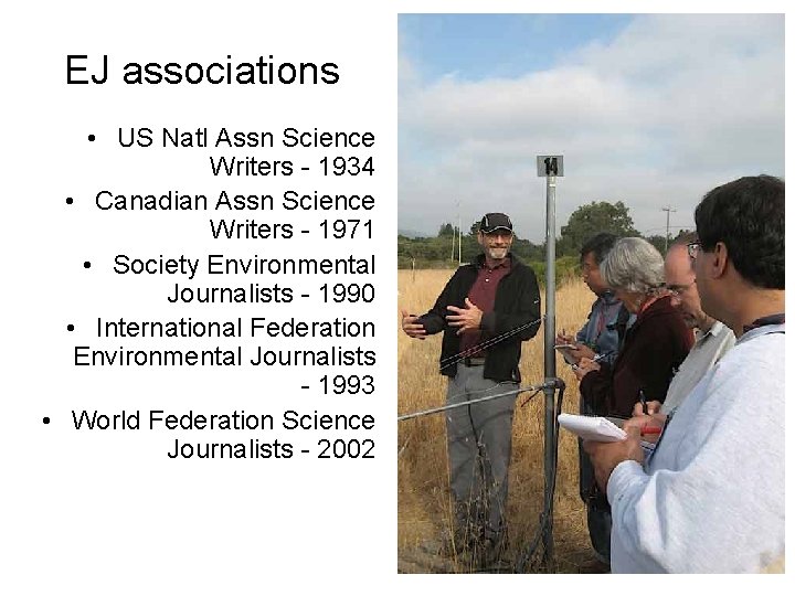EJ associations • US Natl Assn Science Writers - 1934 • Canadian Assn Science