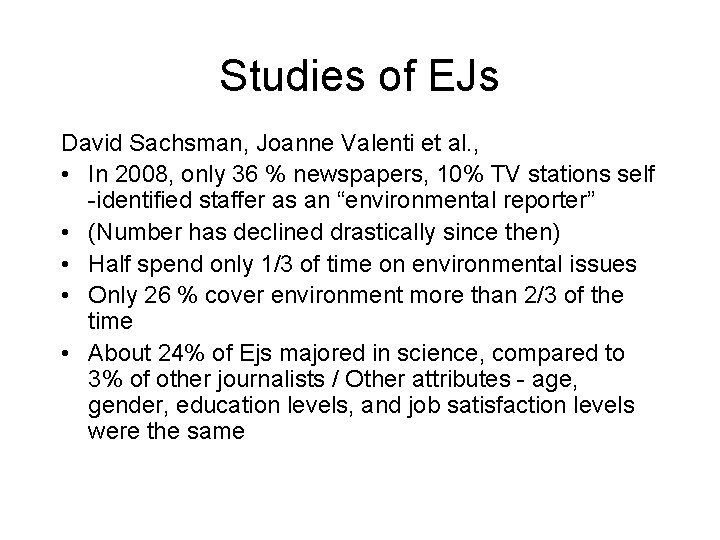 Studies of EJs David Sachsman, Joanne Valenti et al. , • In 2008, only