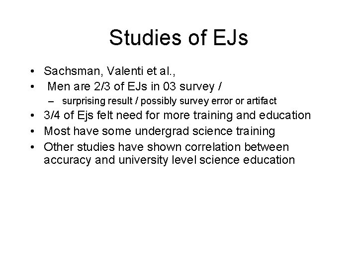Studies of EJs • Sachsman, Valenti et al. , • Men are 2/3 of