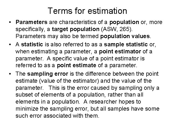 Terms for estimation • Parameters are characteristics of a population or, more specifically, a