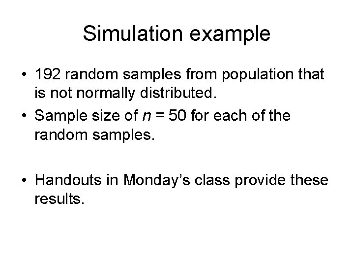 Simulation example • 192 random samples from population that is not normally distributed. •