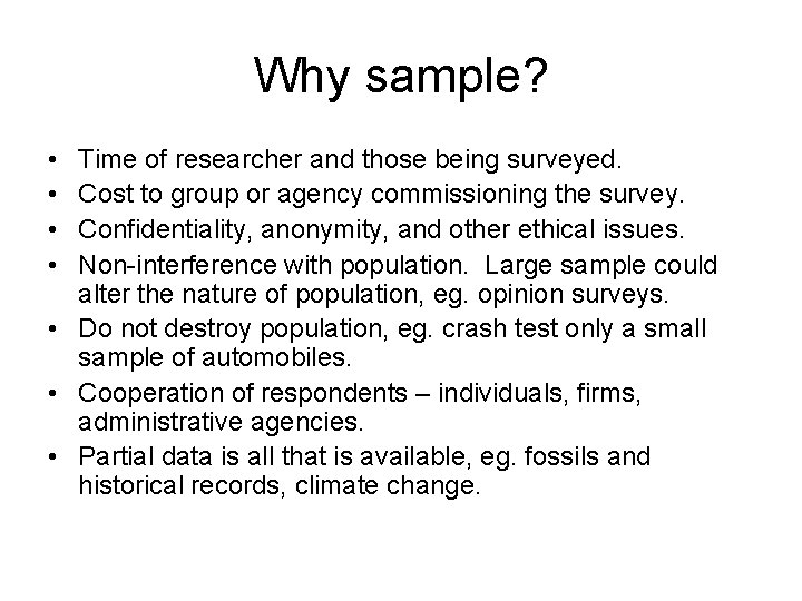 Why sample? • • Time of researcher and those being surveyed. Cost to group