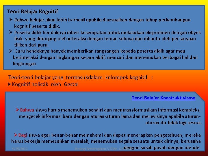 Teori Belajar Kognitif Ø Bahwa belajar akan lebih berhasil apabila disesuaikan dengan tahap perkembangan Teori Belajar Kognitif Ø Bahwa belajar akan lebih berhasil apabila disesuaikan dengan tahap perkembangan