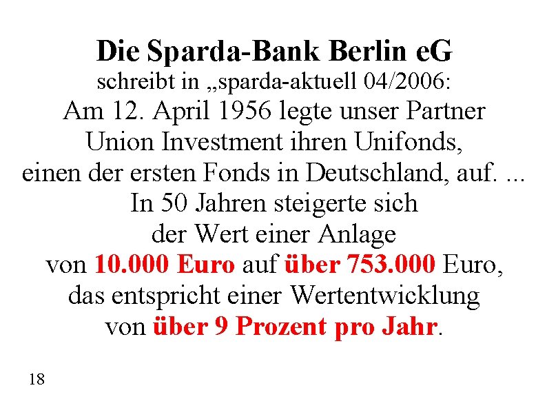 Die Sparda-Bank Berlin e. G schreibt in „sparda-aktuell 04/2006: Am 12. April 1956 legte