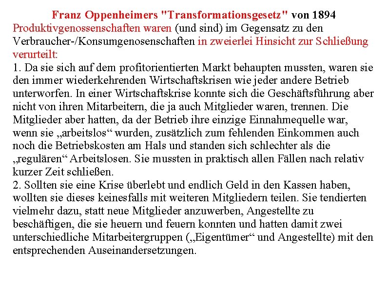 Franz Oppenheimers "Transformationsgesetz" von 1894 Produktivgenossenschaften waren (und sind) im Gegensatz zu den Verbraucher-/Konsumgenosenschaften