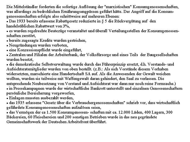 Die Mittelständler forderten die sofortige Auflösung der "marxistischen" Konsumgenossenschaften, was allerdings zu bedrohlichen Ernährungsengpässen