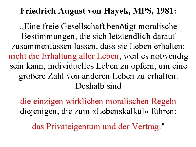 Friedrich August von Hayek, MPS, 1981: , , Eine freie Gesellschaft benötigt moralische Bestimmungen,