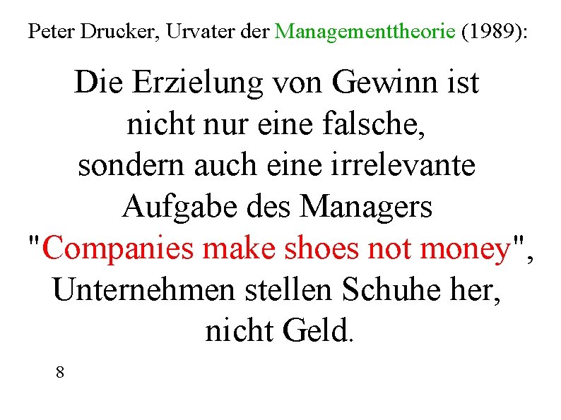 Peter Drucker, Urvater der Managementtheorie (1989): Die Erzielung von Gewinn ist nicht nur eine