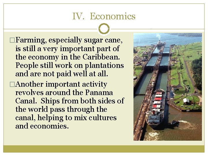 IV. Economics �Farming, especially sugar cane, is still a very important part of the