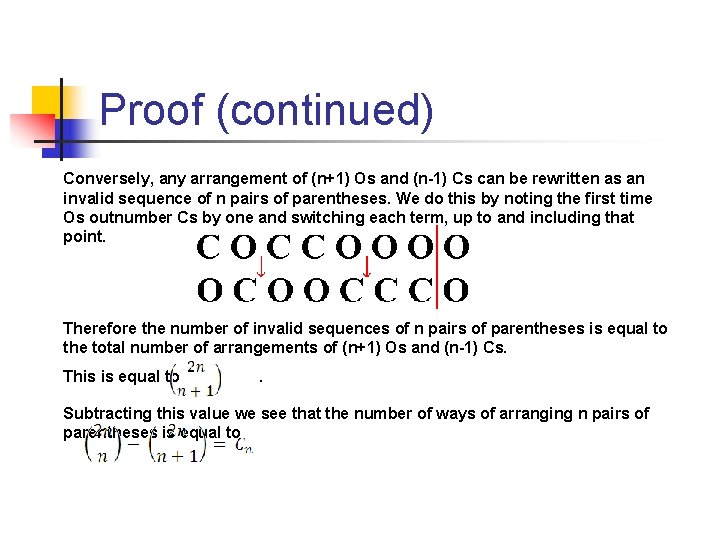Proof (continued) Conversely, any arrangement of (n+1) Os and (n-1) Cs can be rewritten Proof (continued) Conversely, any arrangement of (n+1) Os and (n-1) Cs can be rewritten