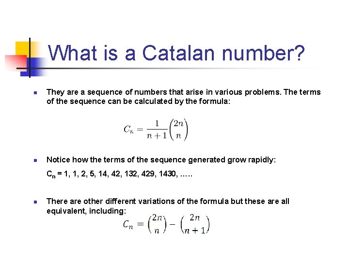 What is a Catalan number? n n They are a sequence of numbers that What is a Catalan number? n n They are a sequence of numbers that