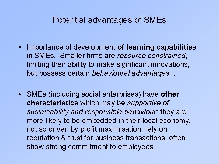 Potential advantages of SMEs • Importance of development of learning capabilities in SMEs. Smaller