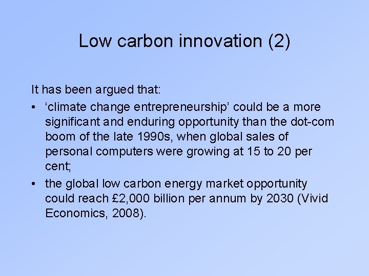 Low carbon innovation (2) It has been argued that: • ‘climate change entrepreneurship’ could