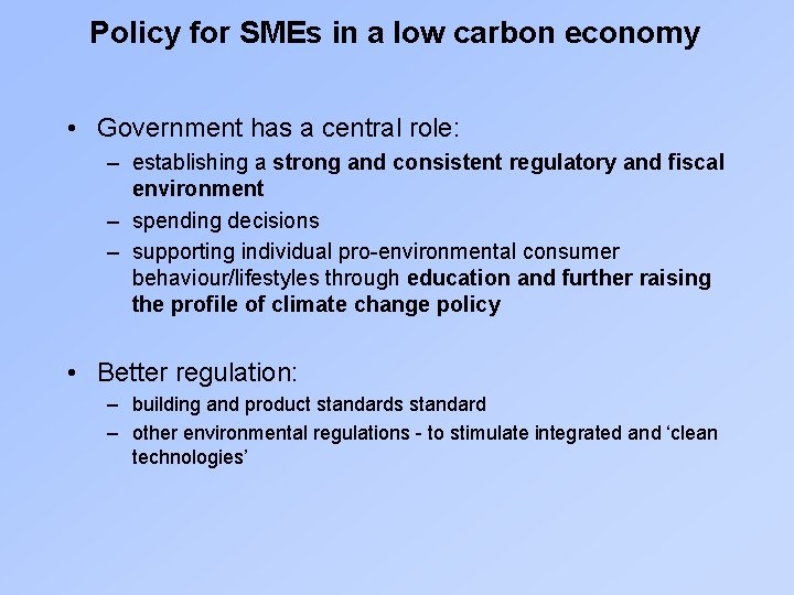 Policy for SMEs in a low carbon economy • Government has a central role: