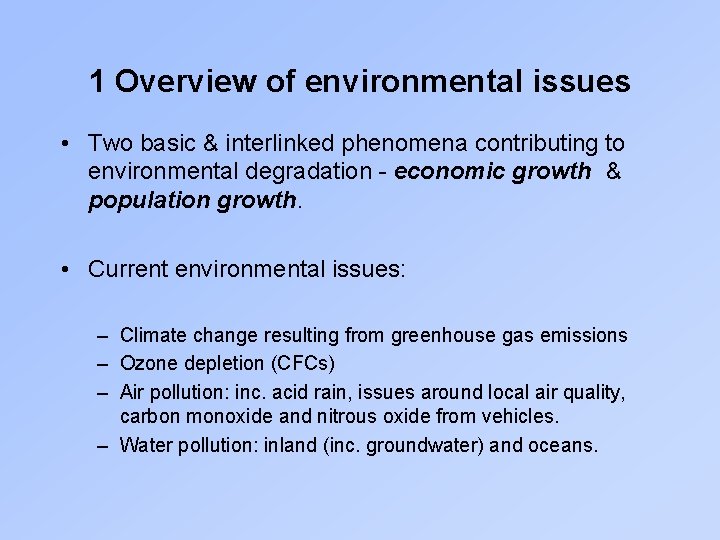 1 Overview of environmental issues • Two basic & interlinked phenomena contributing to environmental