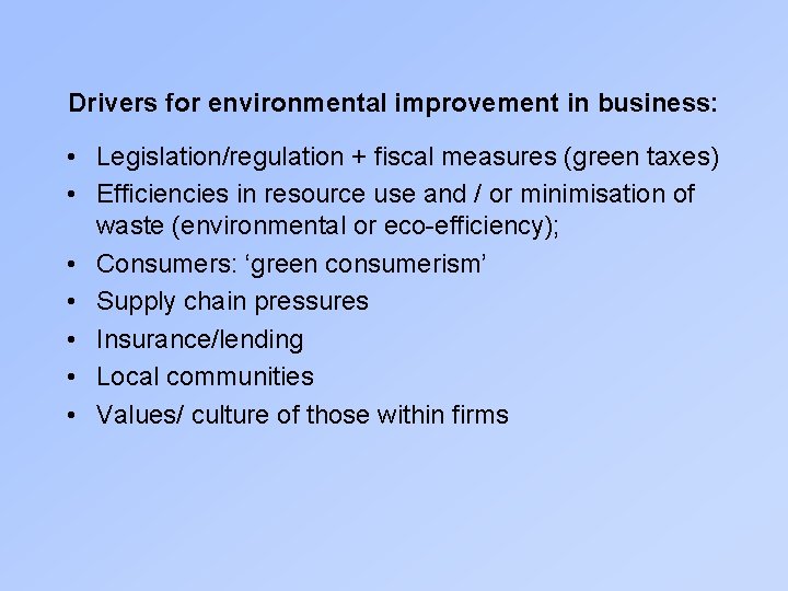 Drivers for environmental improvement in business: • Legislation/regulation + fiscal measures (green taxes) •