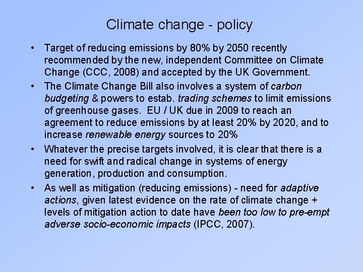 Climate change - policy • Target of reducing emissions by 80% by 2050 recently