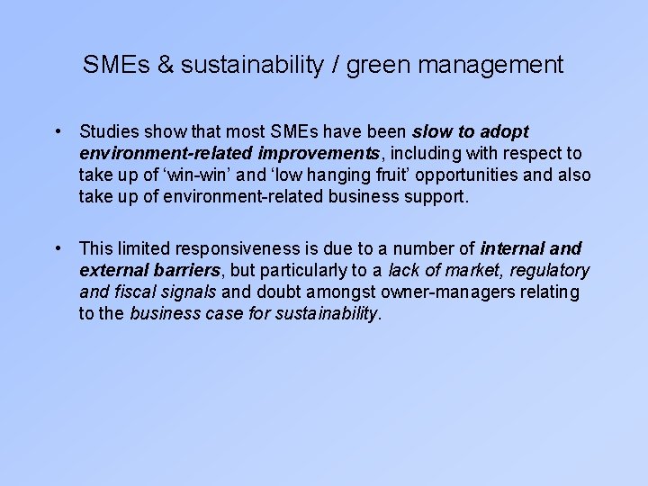 SMEs & sustainability / green management • Studies show that most SMEs have been