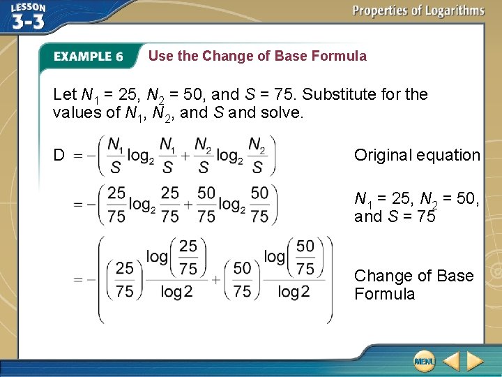 Use the Change of Base Formula Let N 1 = 25, N 2 =