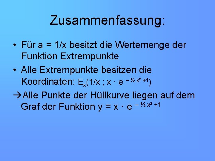 Zusammenfassung: • Für a = 1/x besitzt die Wertemenge der Funktion Extrempunkte • Alle