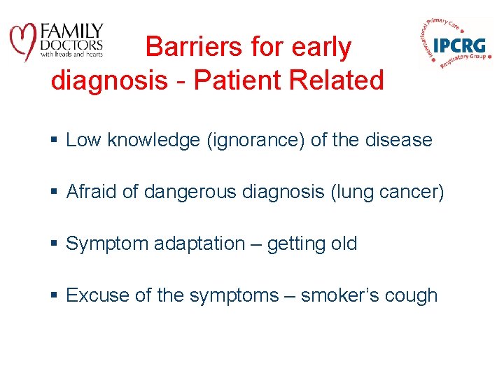 Barriers for early diagnosis - Patient Related § Low knowledge (ignorance) of the disease