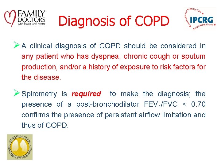 Diagnosis of COPD ØA clinical diagnosis of COPD should be considered in any patient