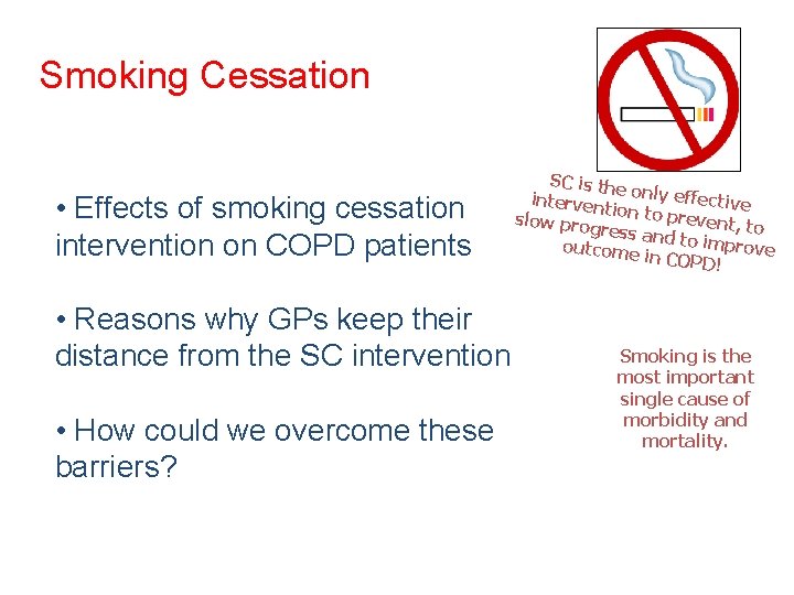 Smoking Cessation • Effects of smoking cessation intervention on COPD patients • Reasons why