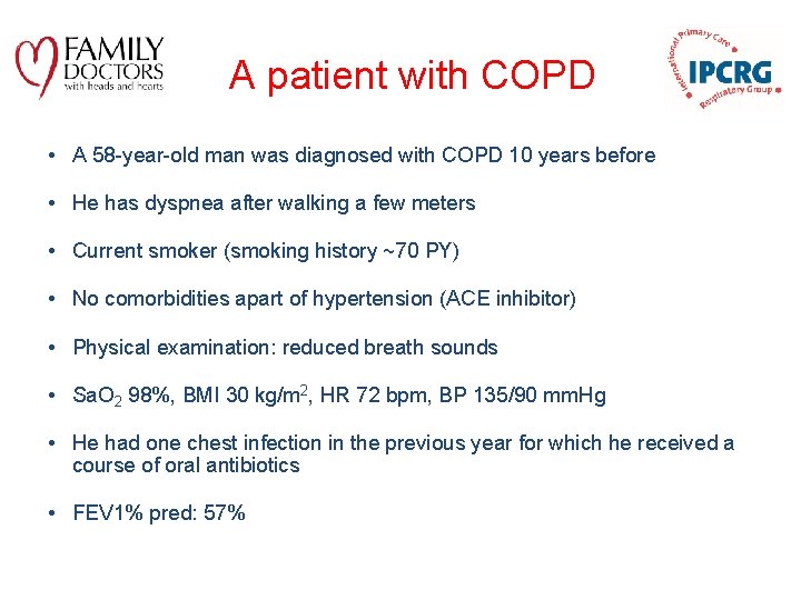 A patient with COPD • A 58 -year-old man was diagnosed with COPD 10