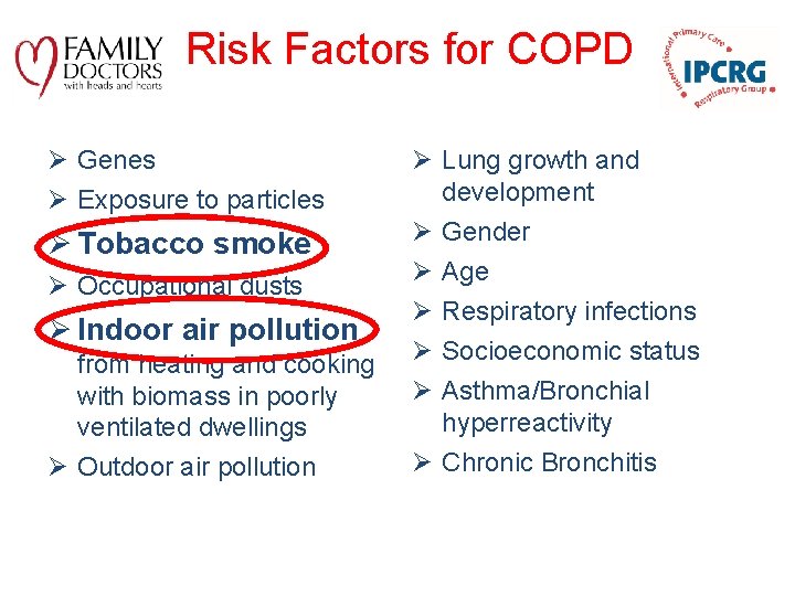 Risk Factors for COPD Ø Genes Ø Exposure to particles Ø Tobacco smoke Ø