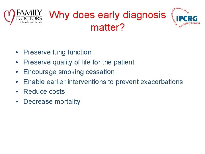 Why does early diagnosis matter? • • • Preserve lung function Preserve quality of