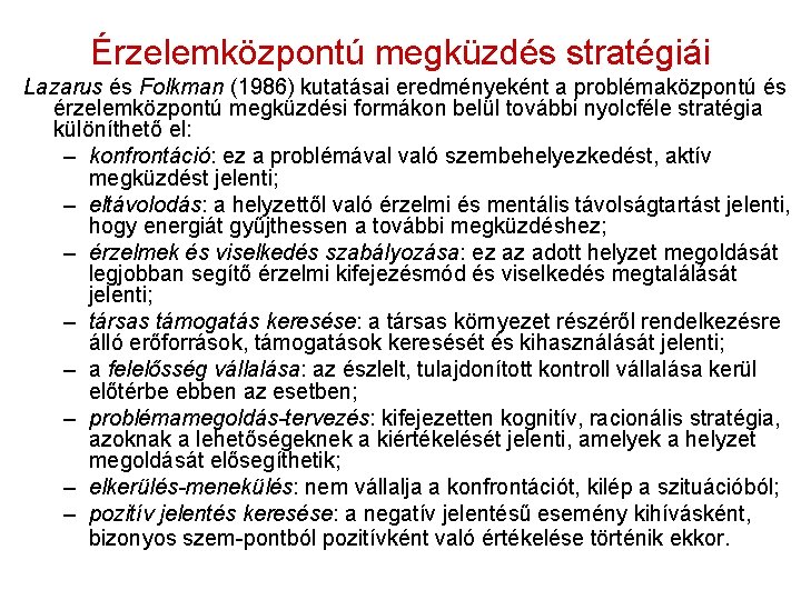 Érzelemközpontú megküzdés stratégiái Lazarus és Folkman (1986) kutatásai eredményeként a problémaközpontú és érzelemközpontú megküzdési