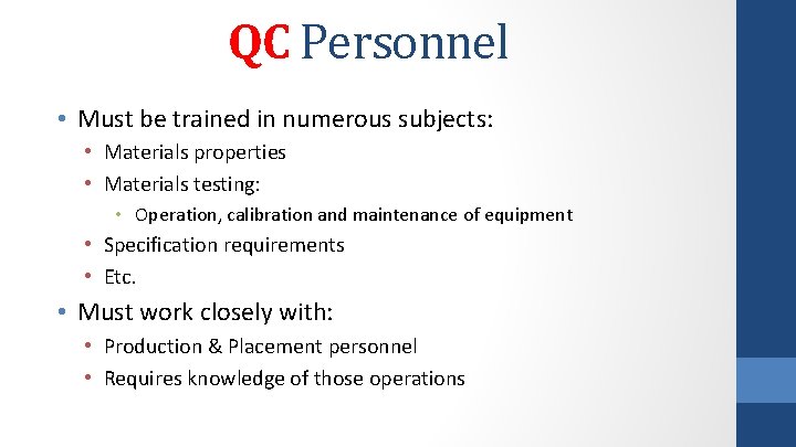 QC Personnel • Must be trained in numerous subjects: • Materials properties • Materials