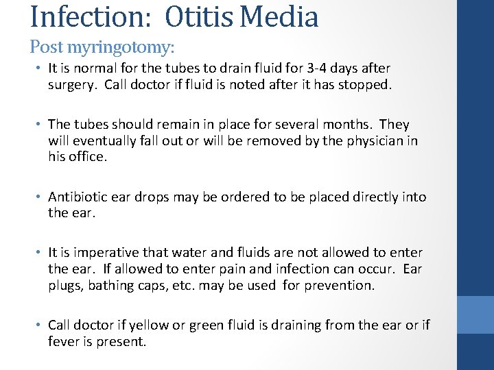 Infection: Otitis Media Post myringotomy: • It is normal for the tubes to drain