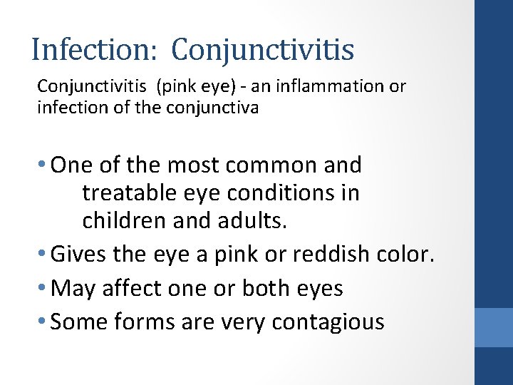 Infection: Conjunctivitis (pink eye) - an inflammation or infection of the conjunctiva • One