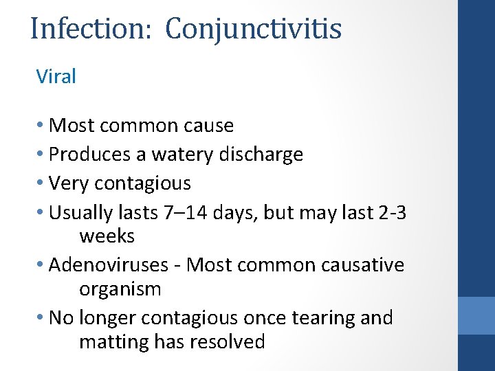 Infection: Conjunctivitis Viral • Most common cause • Produces a watery discharge • Very
