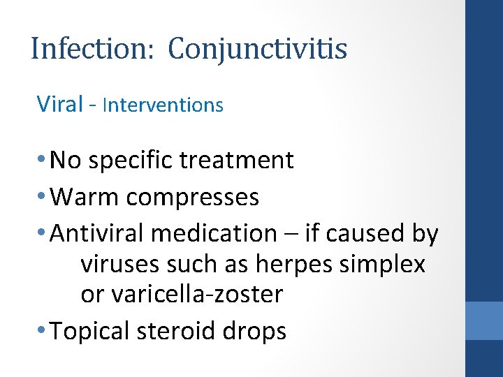 Infection: Conjunctivitis Viral - Interventions • No specific treatment • Warm compresses • Antiviral
