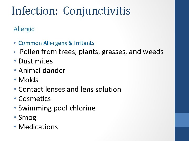 Infection: Conjunctivitis Allergic • Common Allergens & Irritants • Pollen from trees, plants, grasses,