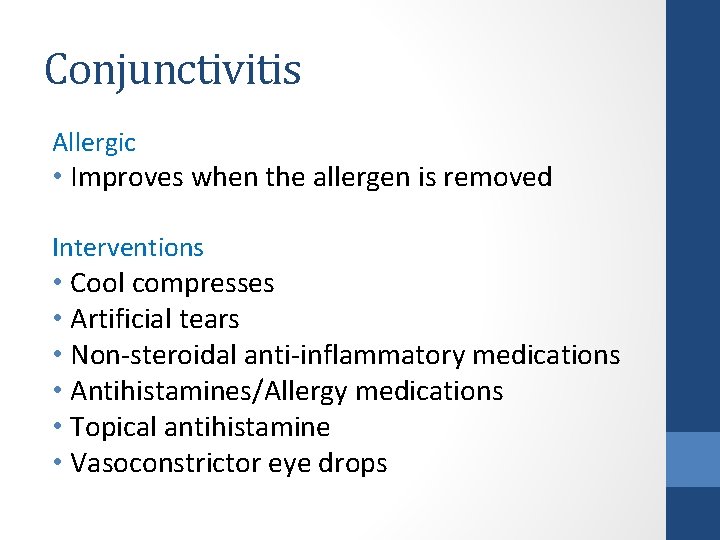 Conjunctivitis Allergic • Improves when the allergen is removed Interventions • Cool compresses •