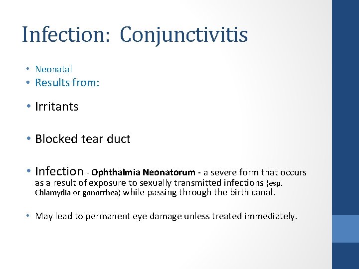 Infection: Conjunctivitis • Neonatal • Results from: • Irritants • Blocked tear duct •